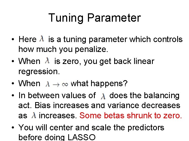 Tuning Parameter • Here is a tuning parameter which controls how much you penalize.