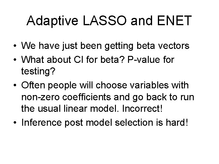 Adaptive LASSO and ENET • We have just been getting beta vectors • What