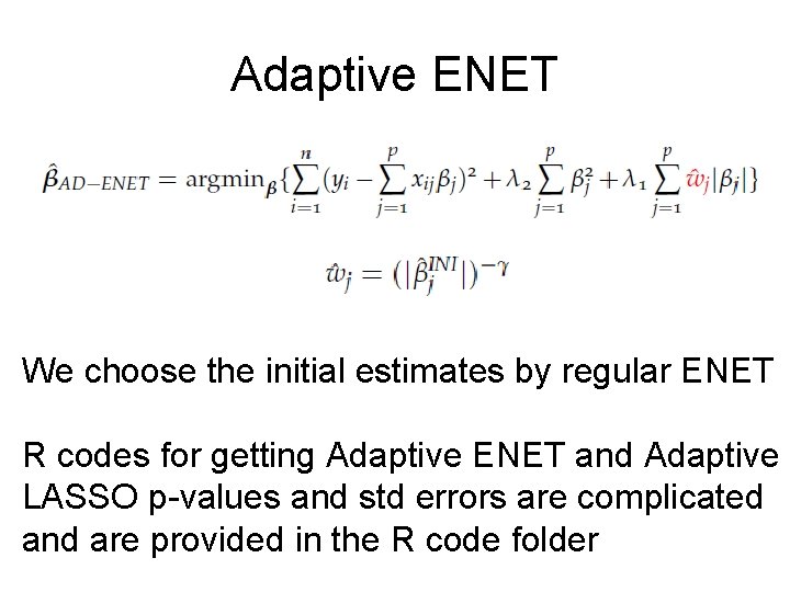 Adaptive ENET We choose the initial estimates by regular ENET R codes for getting