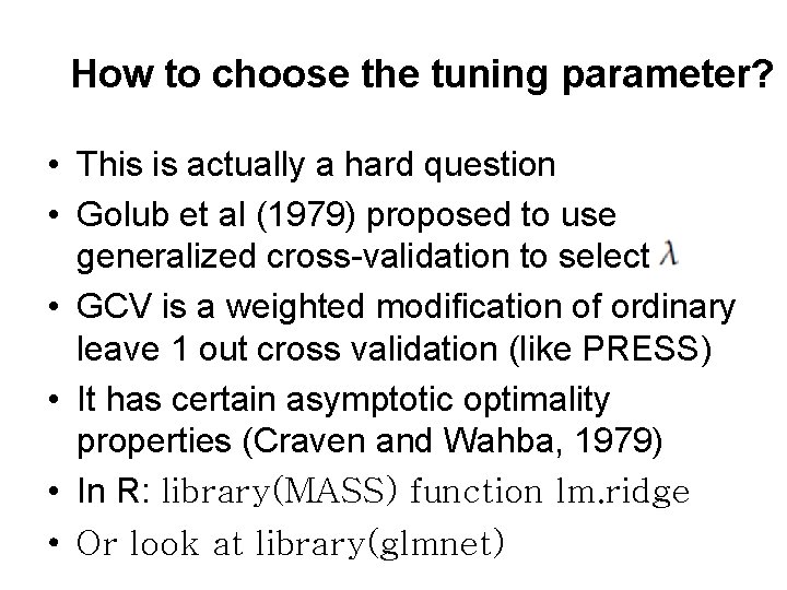 How to choose the tuning parameter? • This is actually a hard question •