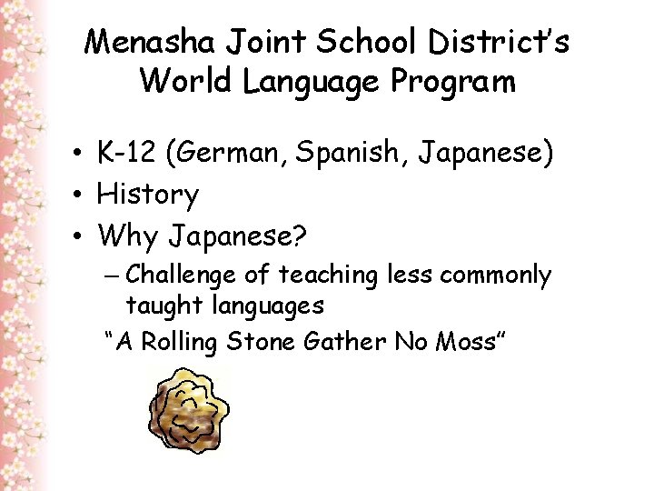Menasha Joint School District’s World Language Program • K-12 (German, Spanish, Japanese) • History