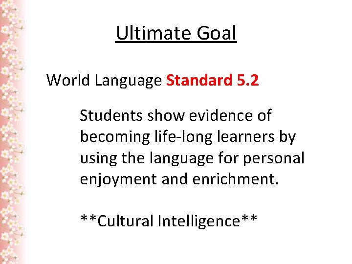 Ultimate Goal World Language Standard 5. 2 Students show evidence of becoming life-long learners