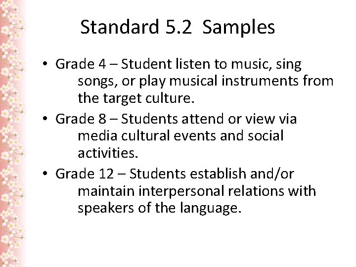 Standard 5. 2 Samples • Grade 4 – Student listen to music, sing songs,