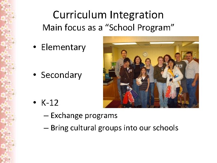 Curriculum Integration Main focus as a “School Program” • Elementary • Secondary • K-12