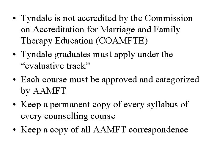  • Tyndale is not accredited by the Commission on Accreditation for Marriage and