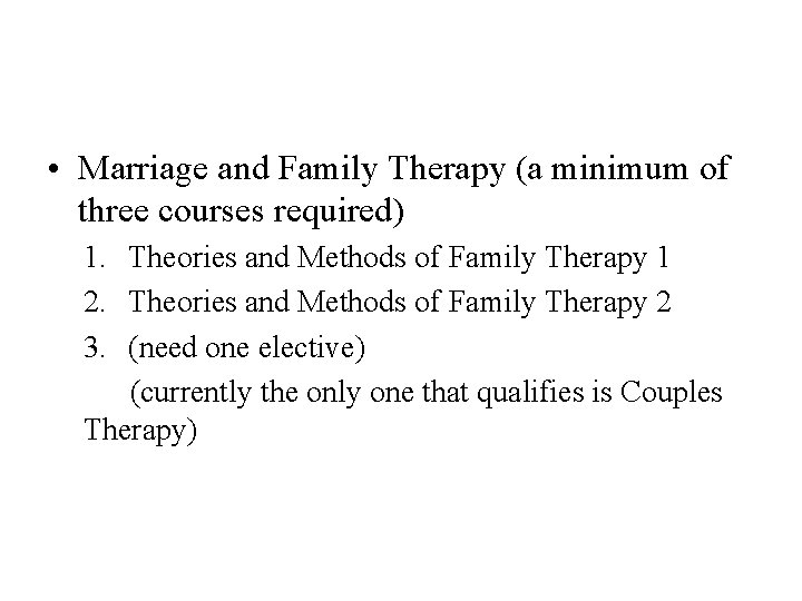  • Marriage and Family Therapy (a minimum of three courses required) 1. Theories