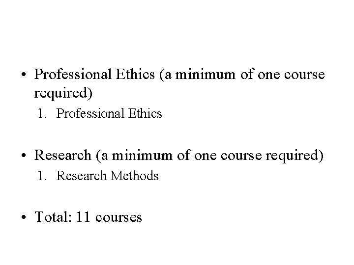  • Professional Ethics (a minimum of one course required) 1. Professional Ethics •