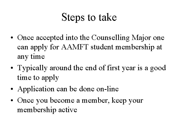 Steps to take • Once accepted into the Counselling Major one can apply for