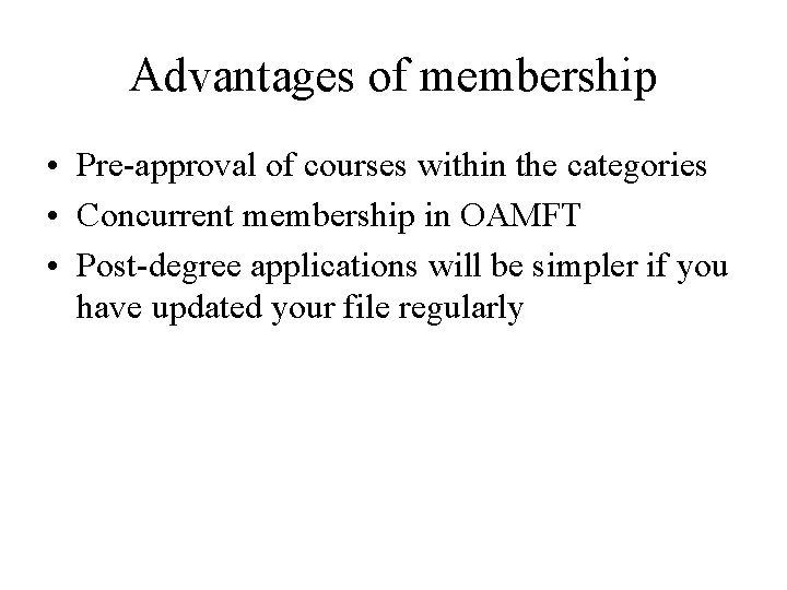 Advantages of membership • Pre-approval of courses within the categories • Concurrent membership in