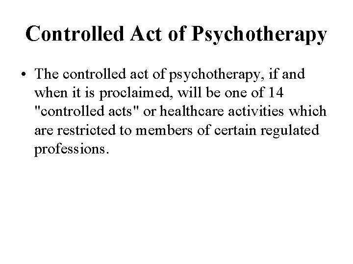 Controlled Act of Psychotherapy • The controlled act of psychotherapy, if and when it