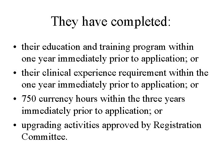 They have completed: • their education and training program within one year immediately prior