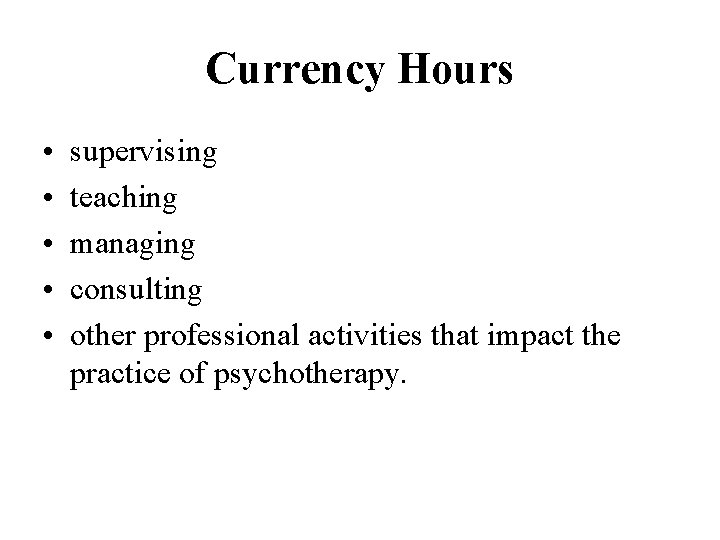 Currency Hours • • • supervising teaching managing consulting other professional activities that impact