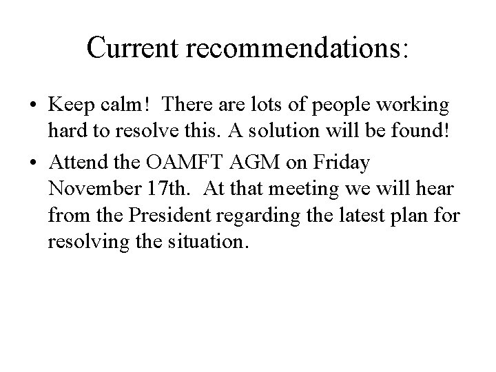Current recommendations: • Keep calm! There are lots of people working hard to resolve