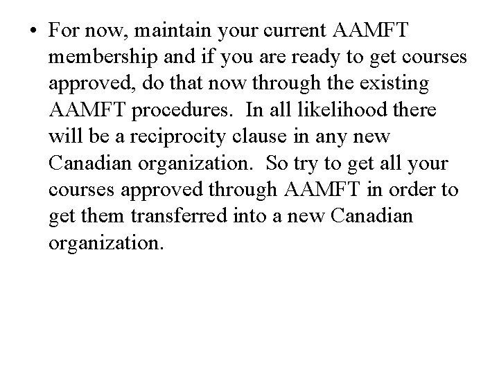  • For now, maintain your current AAMFT membership and if you are ready