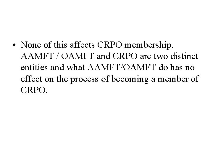  • None of this affects CRPO membership. AAMFT / OAMFT and CRPO are