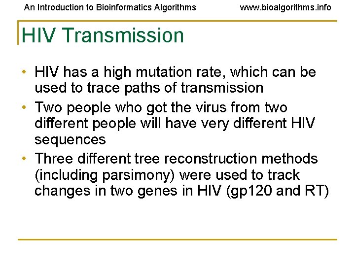 An Introduction to Bioinformatics Algorithms www. bioalgorithms. info HIV Transmission • HIV has a