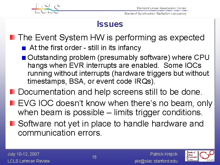 Issues The Event System HW is performing as expected At the first order -
