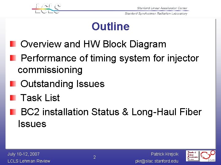 Outline Overview and HW Block Diagram Performance of timing system for injector commissioning Outstanding