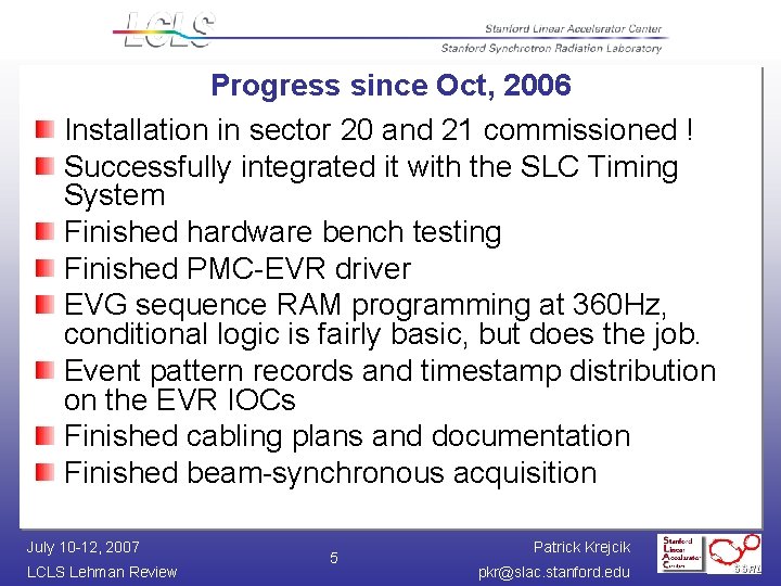 Progress since Oct, 2006 Installation in sector 20 and 21 commissioned ! Successfully integrated