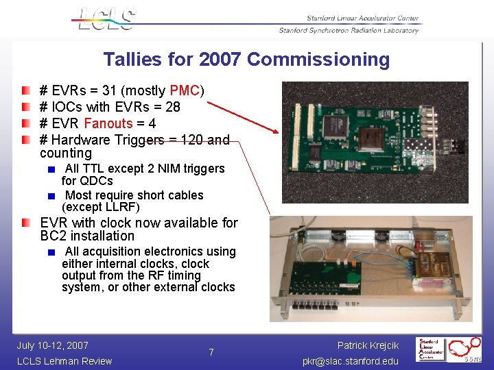 Tallies for 2007 Commissioning # EVRs = 31 (mostly PMC) # IOCs with EVRs