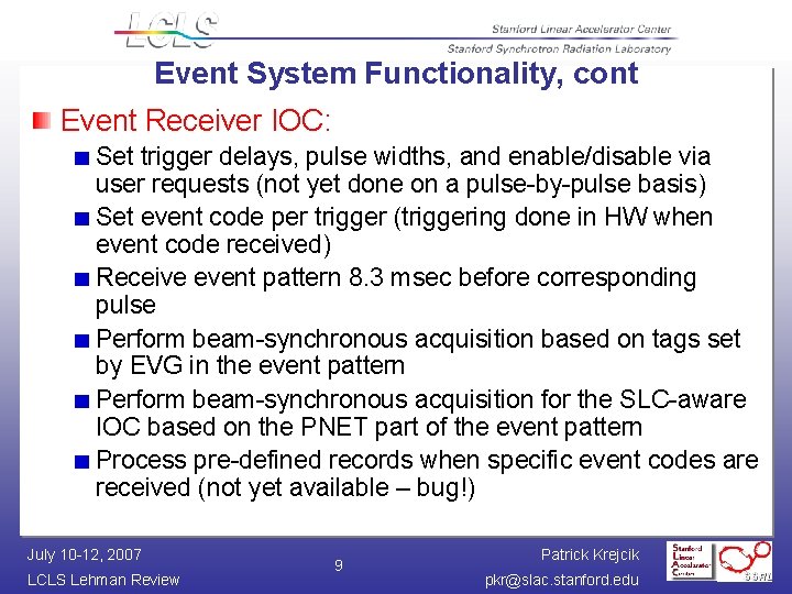 Event System Functionality, cont Event Receiver IOC: Set trigger delays, pulse widths, and enable/disable