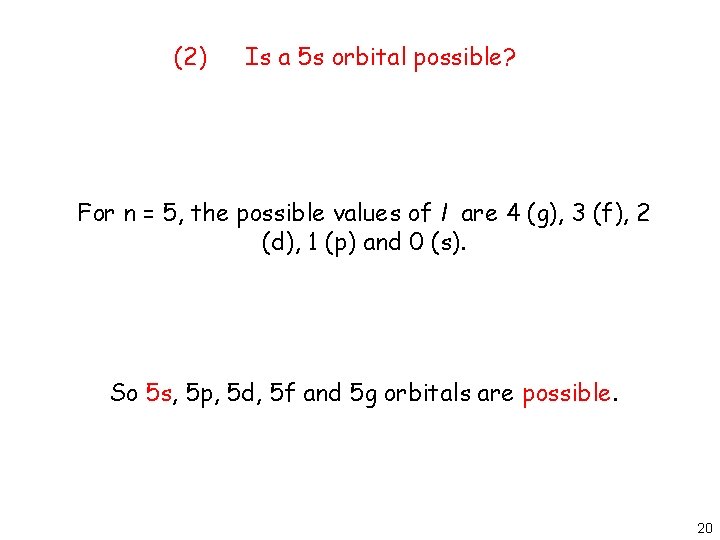 (2) Is a 5 s orbital possible? For n = 5, the possible values
