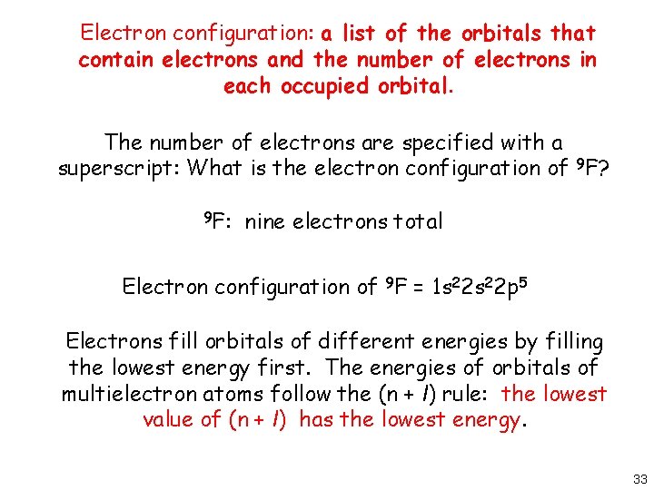 Electron configuration: a list of the orbitals that contain electrons and the number of