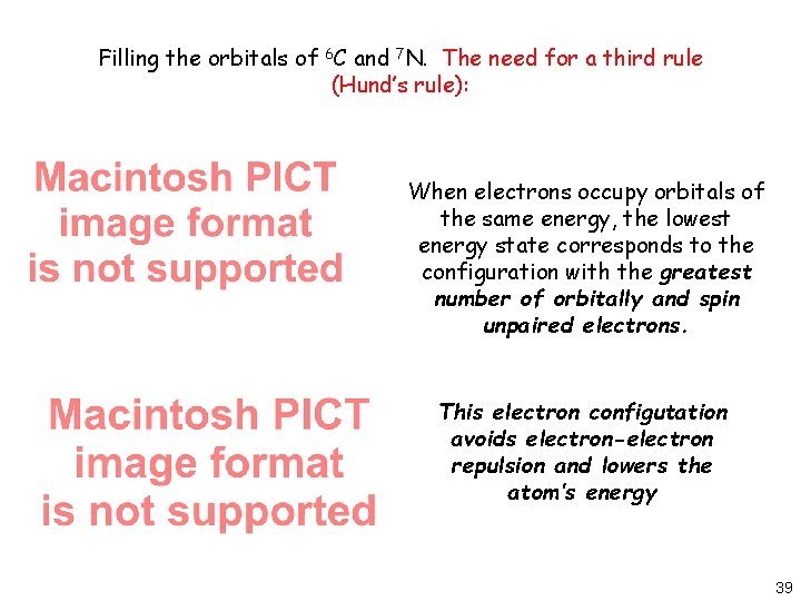 Filling the orbitals of 6 C and 7 N. The need for a third