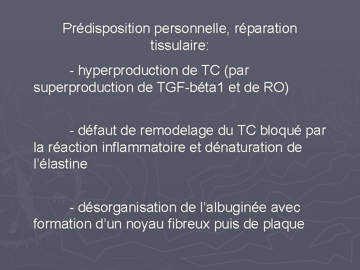 Prédisposition personnelle, réparation tissulaire: - hyperproduction de TC (par superproduction de TGF-béta 1 et