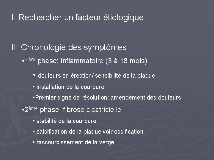 I- Recher un facteur étiologique II- Chronologie des symptômes • 1ère phase: inflammatoire (3