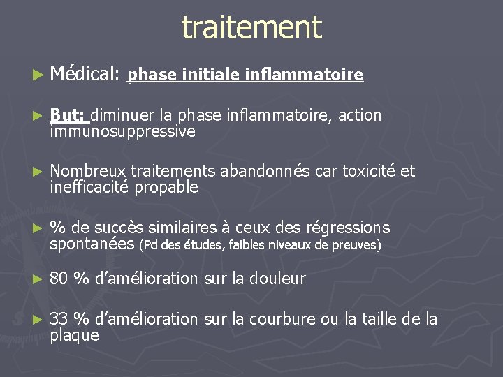 traitement ► Médical: phase initiale inflammatoire ► But: diminuer la phase inflammatoire, action immunosuppressive