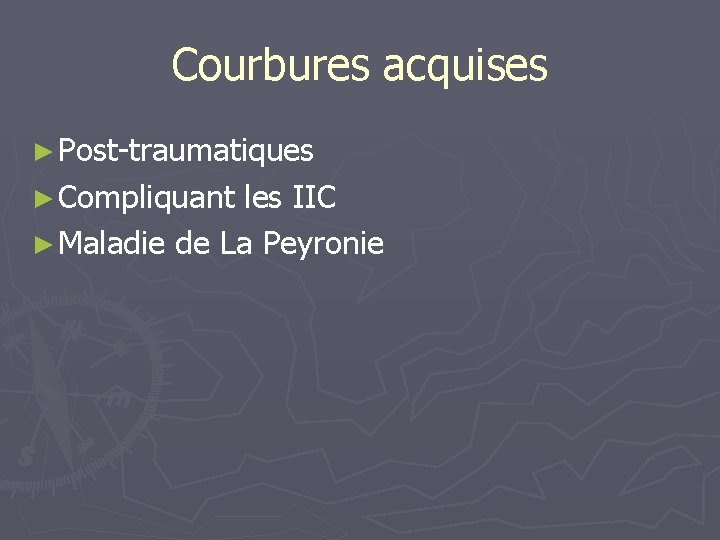 Courbures acquises ► Post-traumatiques ► Compliquant les IIC ► Maladie de La Peyronie 