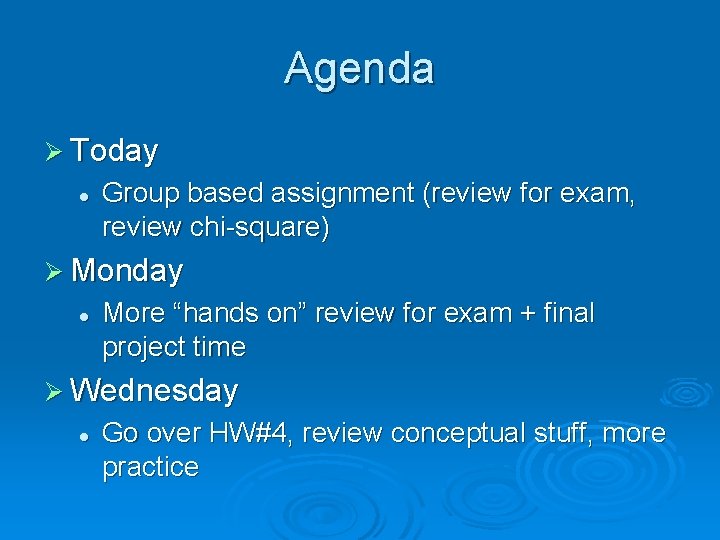 Agenda Ø Today l Group based assignment (review for exam, review chi-square) Ø Monday
