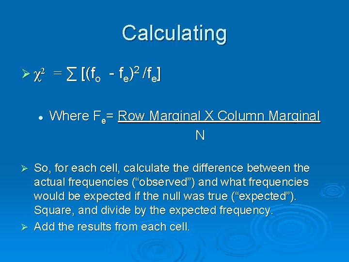 Calculating Ø χ2 l = ∑ [(fo - fe)2 /fe] Where Fe= Row Marginal