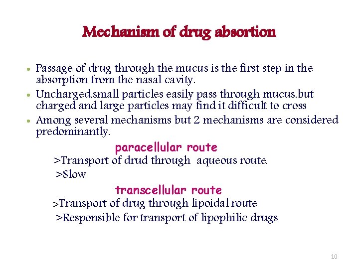 Mechanism of drug absortion • Passage of drug through the mucus is the first