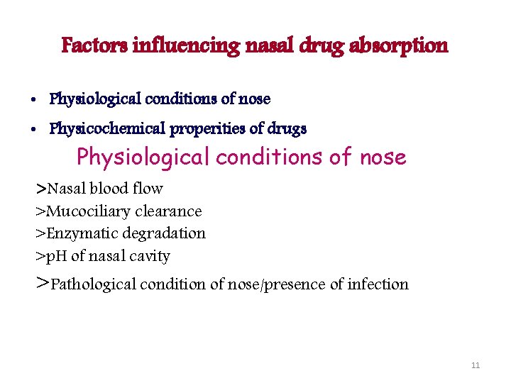 Factors influencing nasal drug absorption • Physiological conditions of nose • Physicochemical properities of