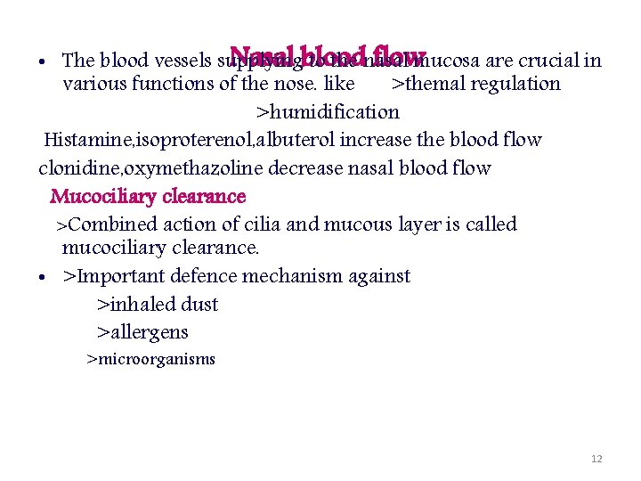 Nasal blood flowmucosa are crucial in • The blood vessels supplying to the nasal