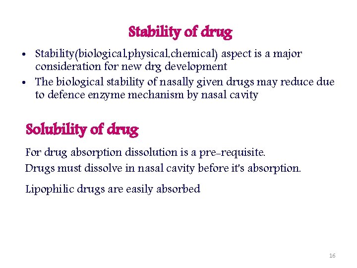 Stability of drug • Stability(biological, physical, chemical) aspect is a major consideration for new