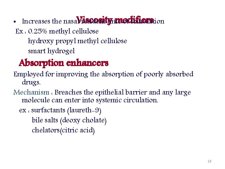 modifiers • Increases the nasal. Viscosity resident time of fomulation Ex : 0. 25%