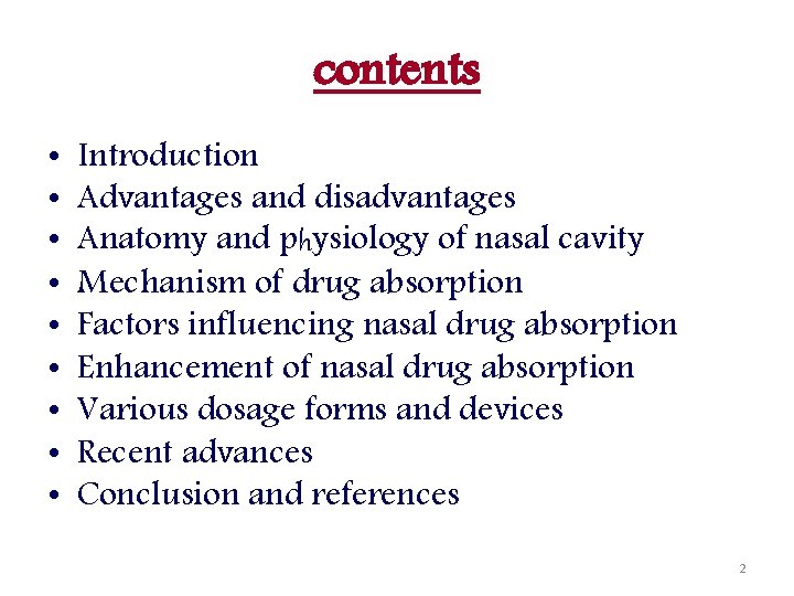 contents • • • Introduction Advantages and disadvantages Anatomy and physiology of nasal cavity