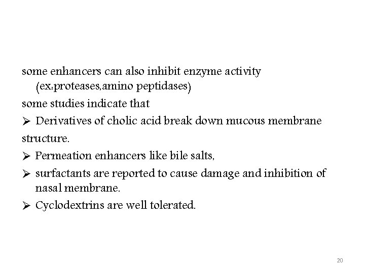 some enhancers can also inhibit enzyme activity (ex: proteases, amino peptidases) some studies indicate