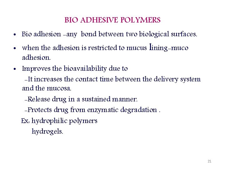 BIO ADHESIVE POLYMERS • Bio adhesion -any bond between two biological surfaces. • when