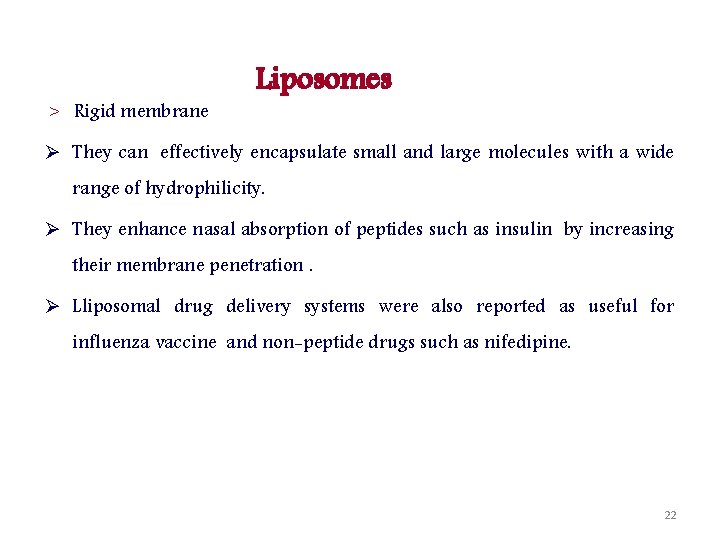 > Rigid membrane Liposomes Ø They can effectively encapsulate small and large molecules with