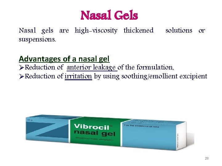 Nasal Gels Nasal gels are high-viscosity thickened suspensions. solutions or Advantages of a nasal