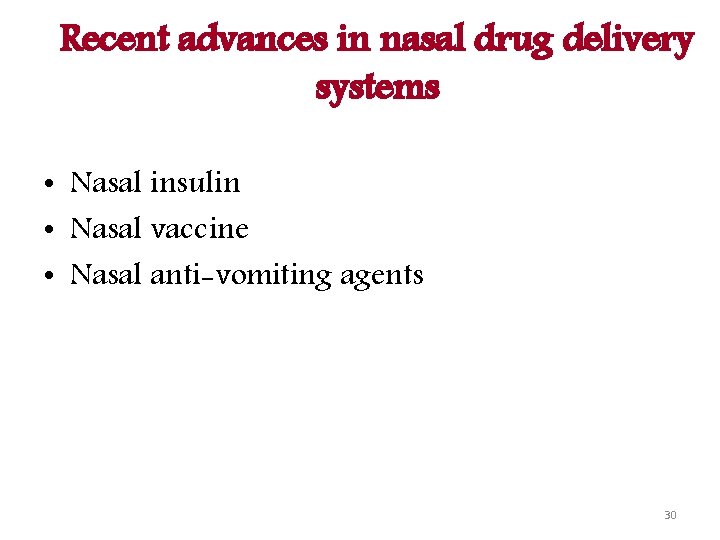 Recent advances in nasal drug delivery systems • Nasal insulin • Nasal vaccine •