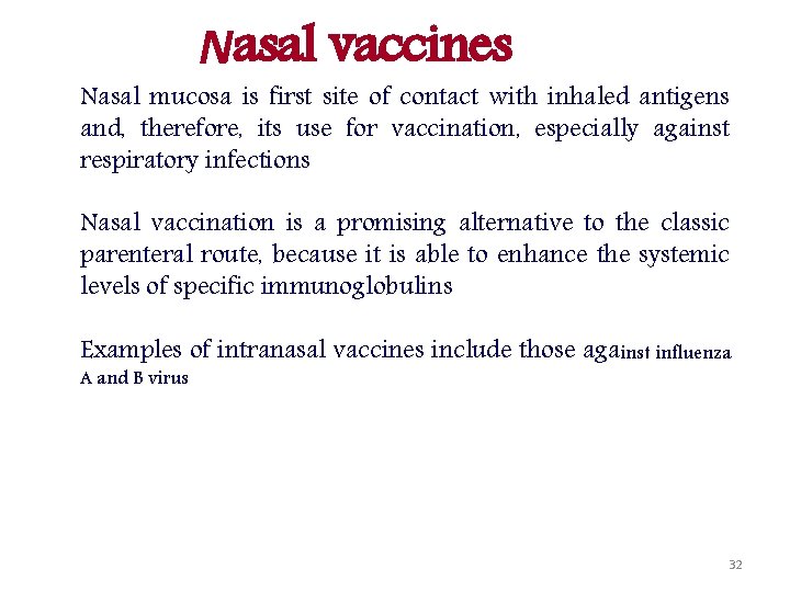 Nasal vaccines Nasal mucosa is first site of contact with inhaled antigens and, therefore,