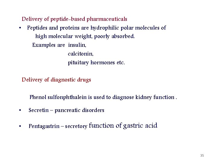 Delivery of peptide-based pharmaceuticals • Peptides and proteins are hydrophilic polar molecules of high