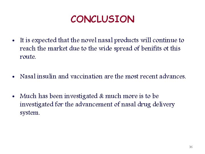 CONCLUSION • It is expected that the novel nasal products will continue to reach