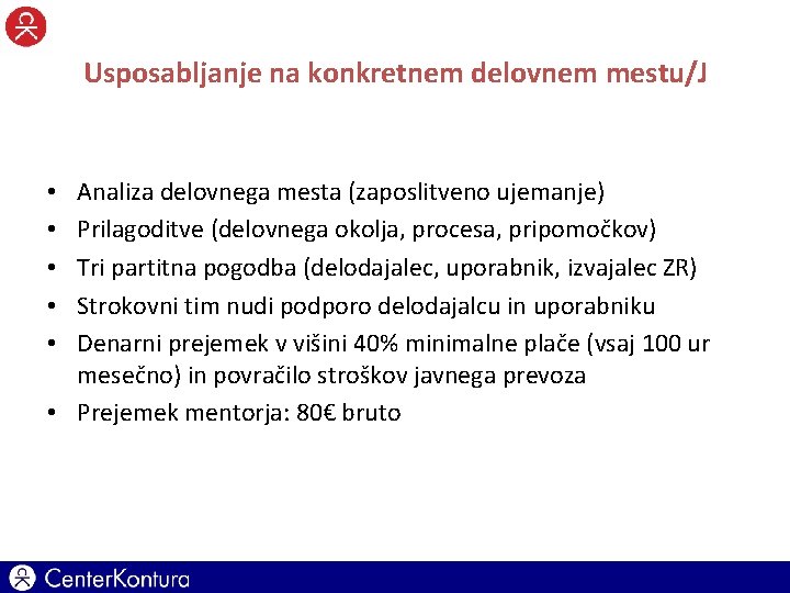 Usposabljanje na konkretnem delovnem mestu/J Analiza delovnega mesta (zaposlitveno ujemanje) Prilagoditve (delovnega okolja, procesa,