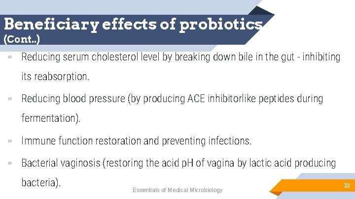 Beneficiary effects of probiotics (Cont. . ) ▰ Reducing serum cholesterol level by breaking